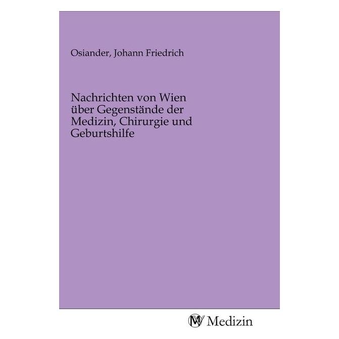MV-Medizin Nachrichten von Wien über Gegenstände der Medizin, Chirurgie und Geburtshilfe (2020) (56143705)