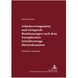 Arbeitsvertragsstatut und zwingende Bestimmungen nach dem Europäischen Schuldvertragsübereinkommen, Fachbücher von Martin Taschner