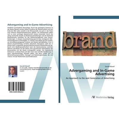 Advergaming and In-Game Advertising, Taschenbuch von Gerald Marolf, AV Akademikerverlag, 978-3-639-39524-2