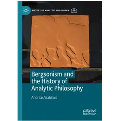 Bergsonism and the History of Analytic Philosophy, Fachbücher von Andreas Vrahimis