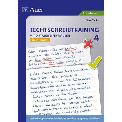 Rechtschreibtraining: Mit Diktaten effektiv üben 4, Geheftet von Gero Tacke, Auer Verlag in der AAP Lehrerwelt GmbH, 978-3-403-07089-4