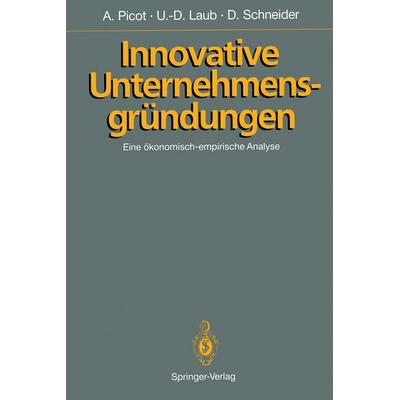 Innovative Unternehmensgründungen, Taschenbuch von Ulf-Dieter Laub,Dietram Schneider, Springer Berlin, 978-3-540-50658-4