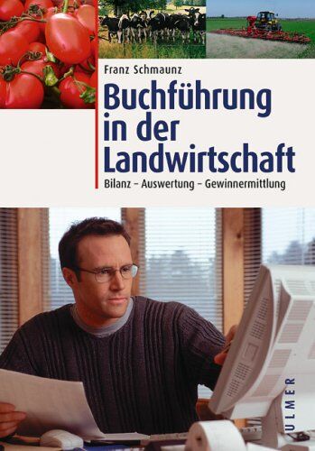 Franz Schmaunz - Buchführung in der Landwirtschaft. Bilanz. Auswertung. Gewinnermittlung - Preis vom 30.09.2026 09:01:18 h