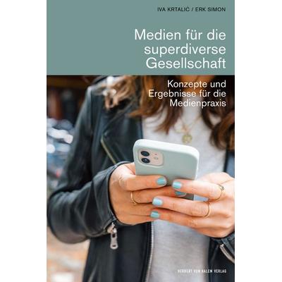 Medien für die superdiverse Gesellschaft, Taschenbuch von Iva Krtalić,Erk Simon, Herbert von Halem Verlag, 978-3-86962-739-7