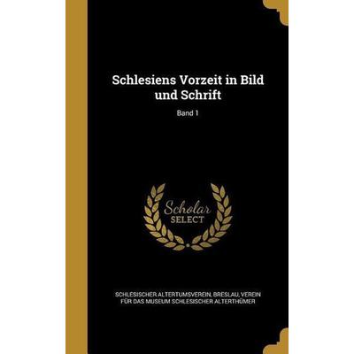 Schlesiens Vorzeit in Bild und Schrift; Band 1, Gebundene Ausgabe von , Creative Media Partners, LLC, 978-1-372-63554-0