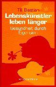 Till Bastian - Lebenskünstler leben länger. Gesundheit durch Eigensinn - Preis vom 10.10.2026 11:48:34 h