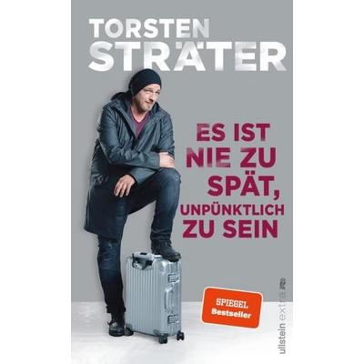 Es ist nie zu spät, unpünktlich zu sein, Gebundene Ausgabe von Torsten Sträter, Ullstein Paperback