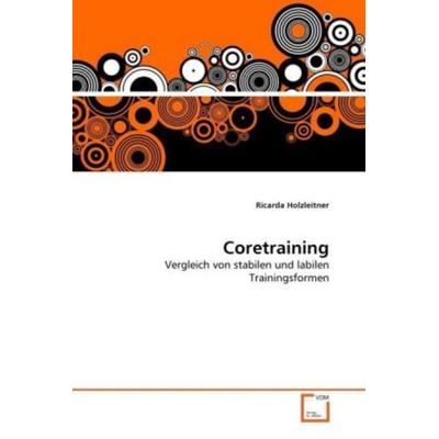 Holzleitner, R: Coretraining, Taschenbuch von Ricarda Holzleitner, VDM, 978-3-639-32688-8