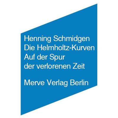 Die Helmholtz Kurven, Gebundene Ausgabe von Henning Schmidgen, Merve, 978-3-88396-279-5