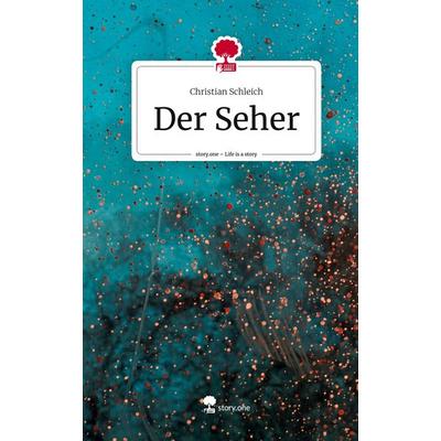 Der Seher. Life is a Story - story.one, Gebundene Ausgabe von Christian Schleich, Story.one publishing, 978-3-7108-6450-6