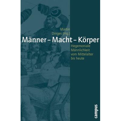 Männer - Macht - Körper, Taschenbuch von Martin Dinges, Campus, 978-3-593-37859-6