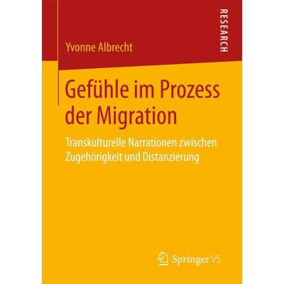 Gefühle im Prozess der Migration, Taschenbuch von Yvonne Albrecht, Springer Fachmedien Wiesbaden GmbH, 978-3-658-17038-7