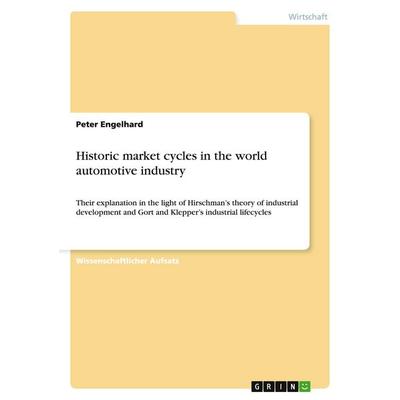 Historic market cycles in the world automotive industry, Taschenbuch von Peter Engelhard, GRIN, 978-3-640-48674-8