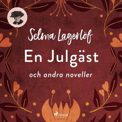 En julgäst och andra noveller - Selma Lagerlöf, Audio, 9789186023508