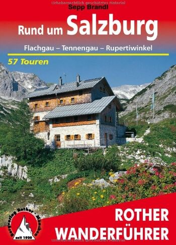Sepp Brandl - Rund um Salzburg. Flachgau - Tennengau - Rupertiwinkel. 57 Touren: Flachgau - Tennengau - Rupertiwinkel. 57 ausgewählte Wanderungen, vier Durchquerungen und 35 Kurzwanderungen - Preis vom 11.10.2026 03:10:56 h