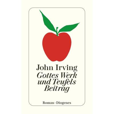 Gottes Werk und Teufels Beitrag, Taschenbuch von John Irving, Diogenes Verlag AG