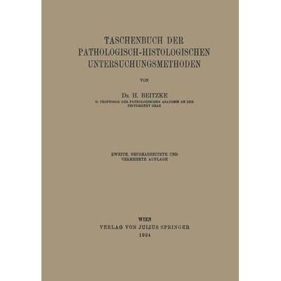 Taschenbuch der Pathologisch-Histologischen Untersuchungsmethoden, Taschenbuch von H. Beitzke, Springer Berlin, 978-3-642-98838-7