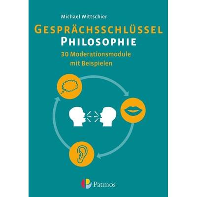 Gesprächsschlüssel Philosophie - 30 Moderationsmodule mit Beispielen, Taschenbuch von Michael Wittschier, Oldenbourg Schulbuchverlag,