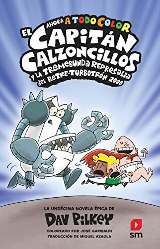Dav Pilkey - El Capitán Calzoncillos y la tremebunda represalia del Retre-Turbotrón 2000. (El Capitán Calzoncillos a todo color, Band 11) - Preis vom 10.10.2026 11:48:34 h
