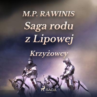 Saga rodu z Lipowej 17: Krzyżowcy - Marian Piotr Rawinis, Audio, 9788726832761