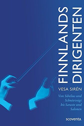 Vera Sirén - Finnlands Dirigenten: Von Sibelius und Schnéevoigt bis Saraste und Salonen - Preis vom 11.10.2026 03:10:56 h