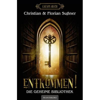 Entkommen! - Die geheime Bibliothek, Taschenbuch von Sussner Christian,Sussner Florian, Mantikore-Verlag, 978-3-96188-082-9