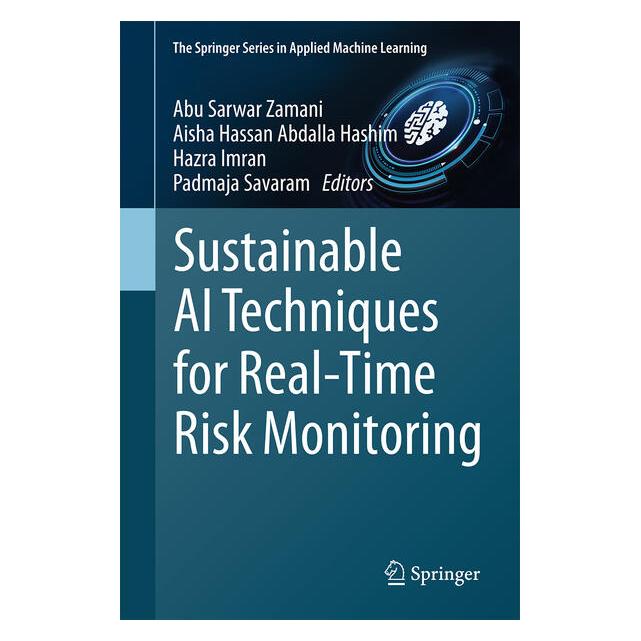Springer Sustainable AI Techniques for Real-Time Risk Monitoring (Englisch, Hardcover, Abu Sarwar Zamani, Aisha Hassan Abdalla Hashim, Hassan Abdalla Hashim, Hazra Imran, Padmaja Savaram) (71407190)
