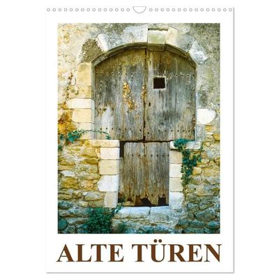 Alte Türen (Wandkalender 2026 DIN A3 hoch), CALVENDO Monatskalender
