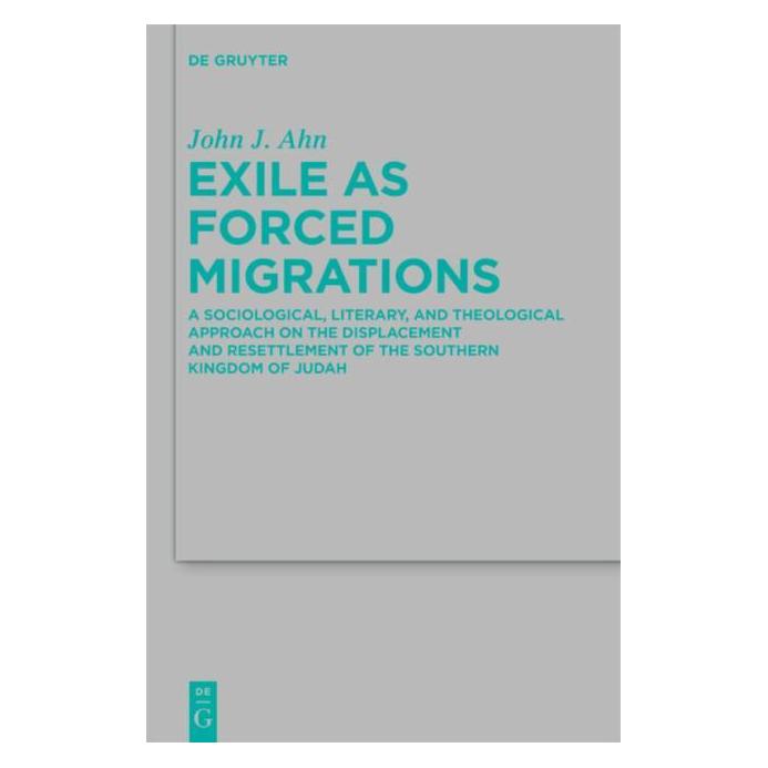 De Gruyter Ahn,J.J.:Exile as Forced Migrations (Englisch, Hardcover, John J. Ahn) (61509561)