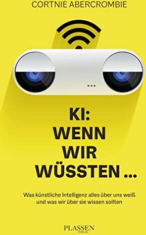 Cortnie Abercrombie - KI: Wenn wir wüssten...: Was künstliche Intelligenz alles über uns weiß und was wir über sie wissen sollten - Preis vom 18.10.2026 19:22:15 h