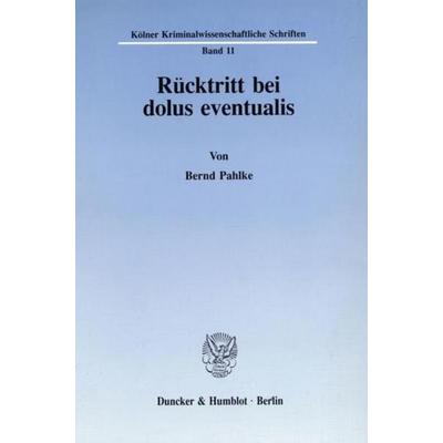 Rücktritt bei dolus eventualis., Taschenbuch von Bernd Pahlke, Duncker & Humblot, 978-3-428-07831-8
