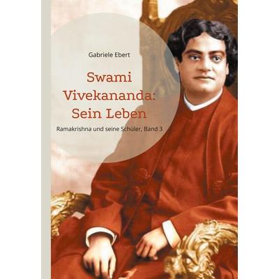 Swami Vivekananda, Taschenbuch von Gabriele Ebert, BoD – Books on Demand, 978-3-695-19906-8
