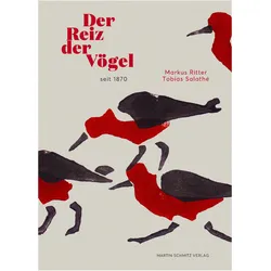 Der Reiz der Vögel seit 1870, Fachbücher von Markus Salathé Ritter