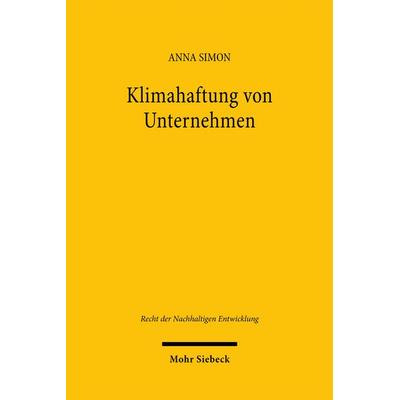 Klimahaftung von Unternehmen, Taschenbuch von Anna Simon, Mohr Siebeck, 978-3-16-164050-6