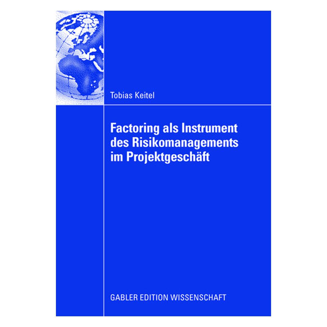 Gabler Factoring als Instrument des Risikomanagements im Projektgeschäft (Deutsch, Softcover, Tobias Keitel) (7429721)