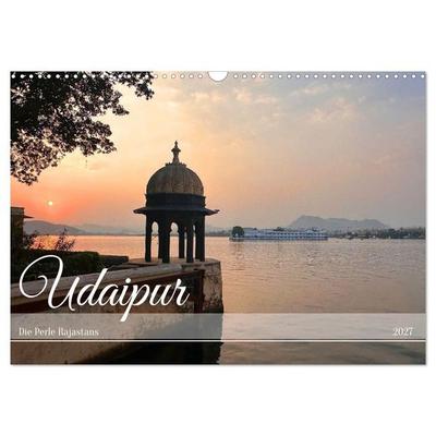 Udaipur die Perle Rajastans (Wandkalender 2027 DIN A3 quer), CALVENDO Monatskalender
