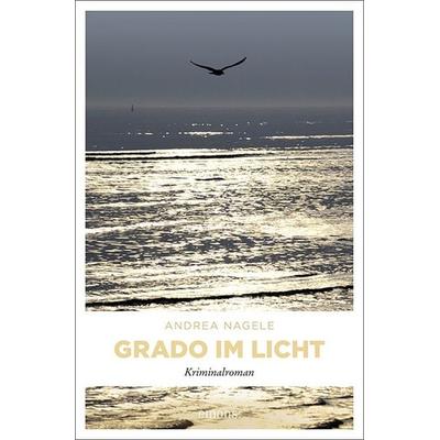 Grado im Licht, Taschenbuch von Andrea Nagele, Emons Verlag, 978-3-7408-1271-3