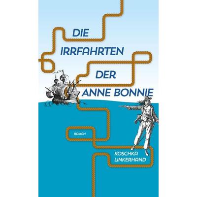 Die Irrfahrten der Anne Bonnie, Taschenbuch von Koschka Linkerhand, Querverlag, 978-3-89656-267-8