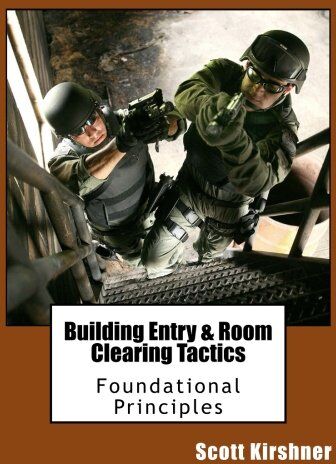 Scott Kirshner - Building Entry and Room Clearing Tactics: Foundational Principles - Preis vom 13.10.2026 11:25:28 h