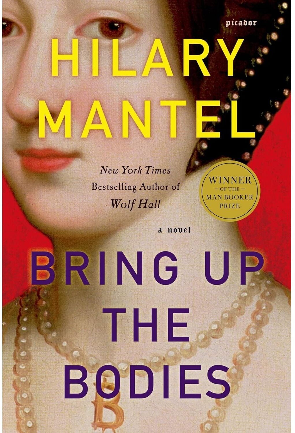 Picador Bring Up the Bodies by Hilary Mantel: The Booker Prize-winning and bestselling second novel in the Wolf Hall trilogy, now a major TV series