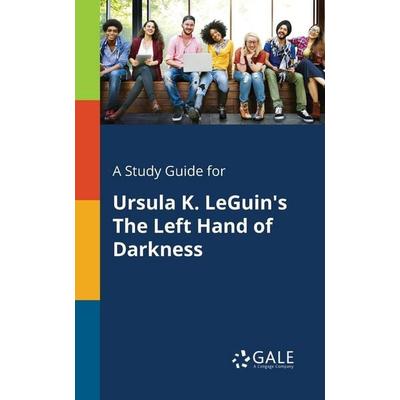 A Study Guide for Ursula K. LeGuin's The Left Hand of Darkness, Taschenbuch von Cengage Learning Gale, Gale, Study Guides, 978-1-375-39850-3