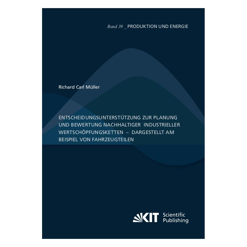 KIT Scientific Publishing Entscheidungsunterstützung zur Planung und Bewertung nachhaltiger industrieller Wertschöpfungskette (Deutsch, Softcover, Richard Carl Müller) (56881892)