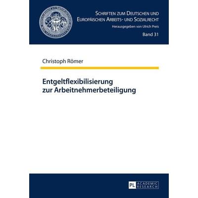 Entgeltflexibilisierung zur Arbeitnehmerbeteiligung, Gebundene Ausgabe von Christoph Römer, Peter Lang GmbH, Internationaler Verlag der
