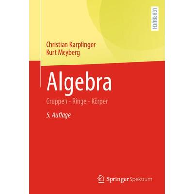 Algebra, Taschenbuch von Christian Karpfinger,Kurt Meyberg, Springer Berlin, 978-3-662-61951-3