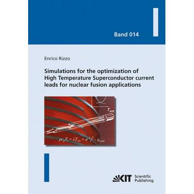 Simulations for the optimization of High Temperatur Superconductor current leads for nuclear fusion applications, Taschenbuch von Enrico Rizzo,
