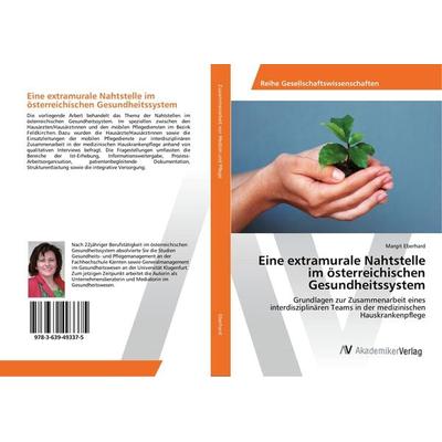 Eine extramurale Nahtstelle im österreichischen Gesundheitssystem, Taschenbuch von Margit Eberhard, AV Akademikerverlag, 978-3-639-49337-5