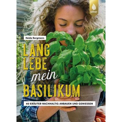 Lang lebe mein Basilikum!, Taschenbuch von Heide Bergmann, Verlag Eugen Ulmer, 978-3-8186-1869-8