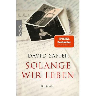Solange wir leben, Taschenbuch von David Safier, Rowohlt Taschenbuch, 978-3-499-00701-9