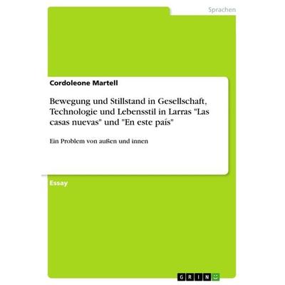 Bewegung und Stillstand in Gesellschaft, Technologie und Lebensstil in Larras 'Las casas nuevas' und 'En este país'; Taschenbuch von Cordoleone