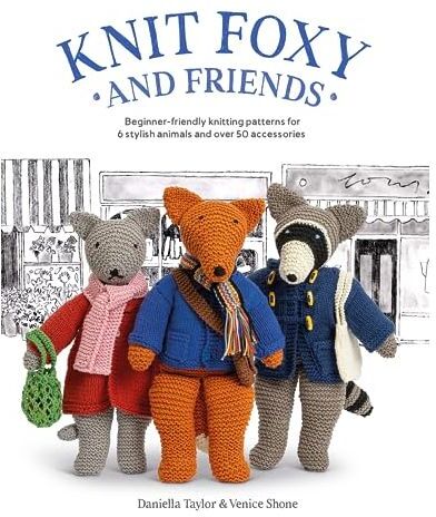 David & Charles Knit Foxy and Friends: Beginner-friendly knitting patterns for 6 stylish animals and 50 accessories